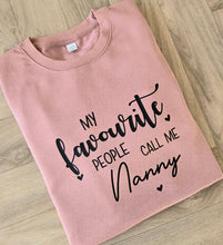 Load image into Gallery viewer, My favourite people call me sweatshirt
