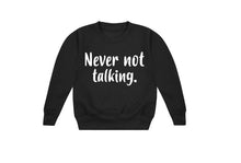 Load image into Gallery viewer, Never not talking sweatshirt
