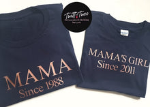 Load image into Gallery viewer, Mama since/mamas girl/mamas boy since tshirt
