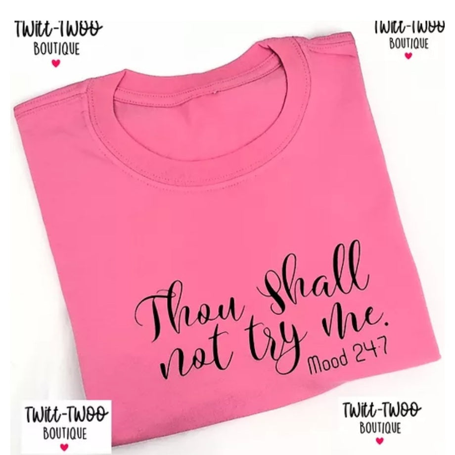 Thou shall not try me tshirt
