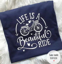 Load image into Gallery viewer, Life is a beautiful ride tshirt
