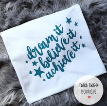 Load image into Gallery viewer, Dream it believe it tshirt
