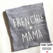 Load image into Gallery viewer, Frenchie mama tshirt
