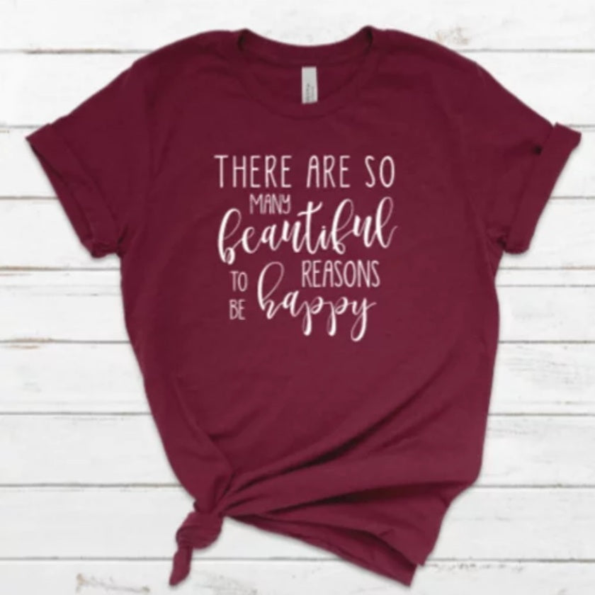 So many reasons to be happytshirt