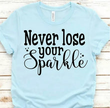 Load image into Gallery viewer, Never lose your sparkle tshirt
