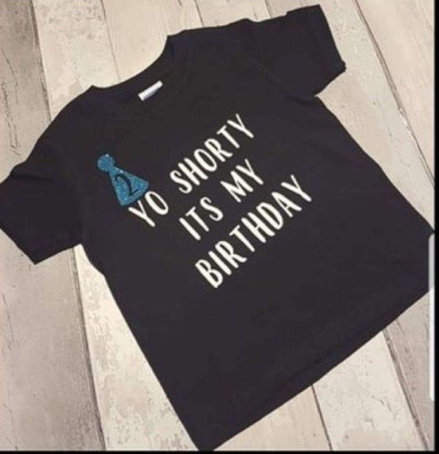 Yo shorty its my birthday tshirt