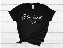 Load image into Gallery viewer, Be kind always tshirt
