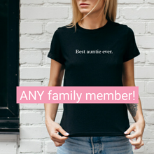 Load image into Gallery viewer, Best family member ever tshirt
