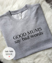 Load image into Gallery viewer, Good mums say bad words sweatshirt
