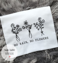 Load image into Gallery viewer, No rain no flowers tshirt
