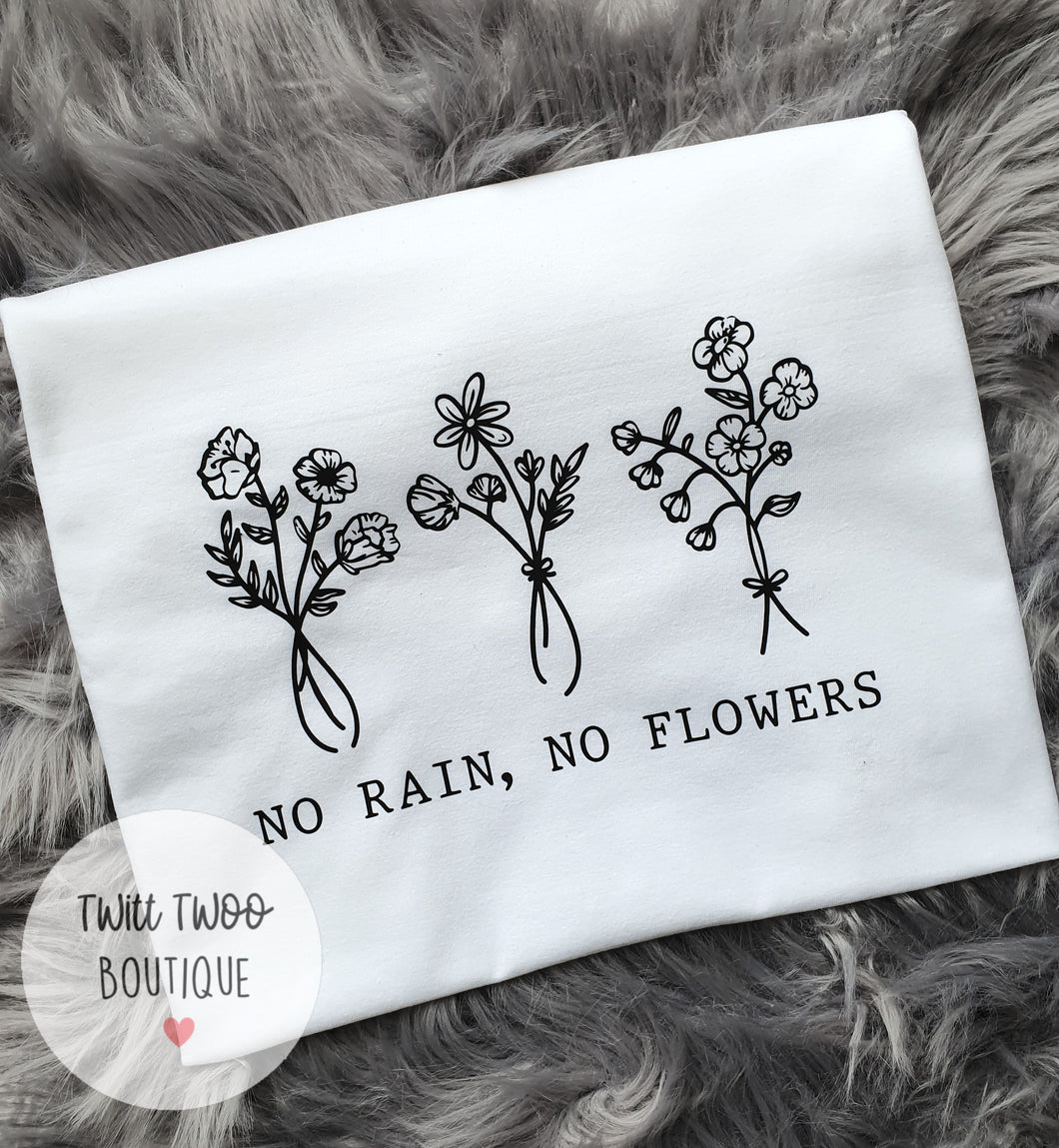 No rain no flowers tshirt