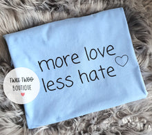 Load image into Gallery viewer, More love less hate tshirt

