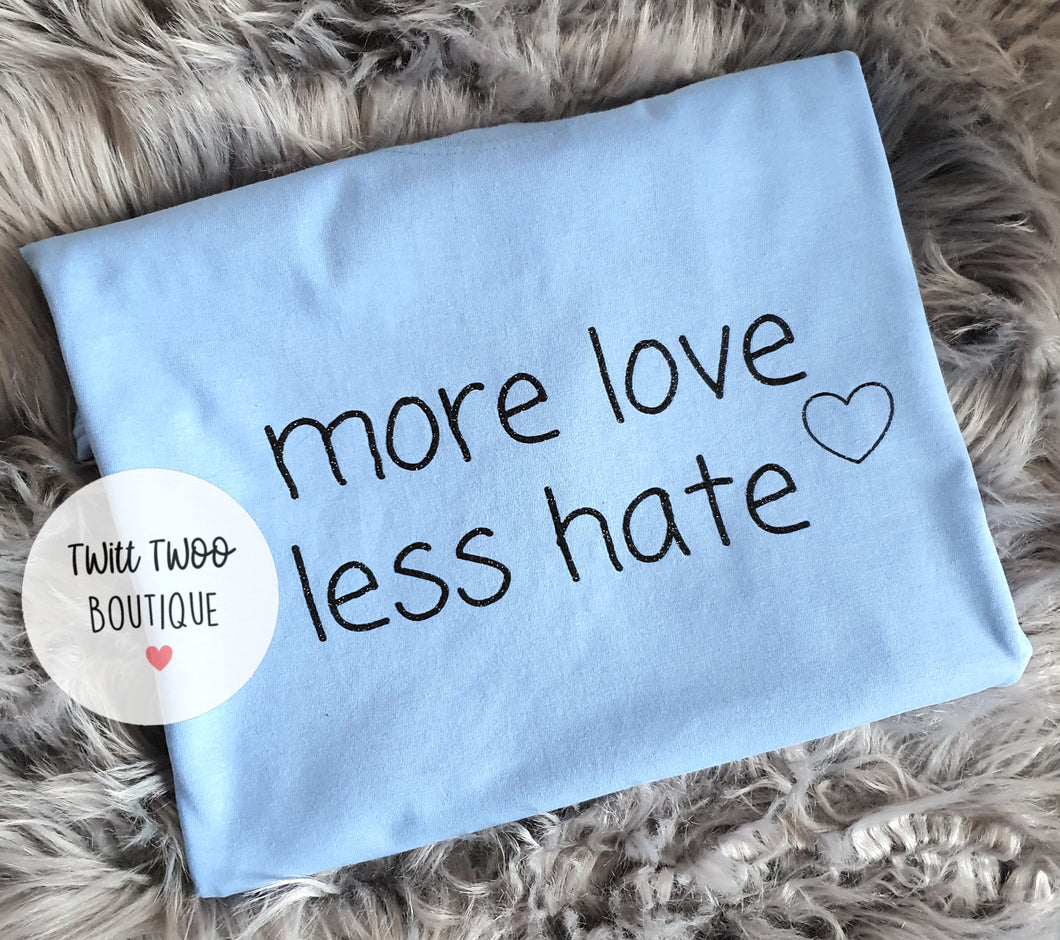 More love less hate tshirt