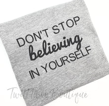 Load image into Gallery viewer, Don&#39;t stop believing tshirt

