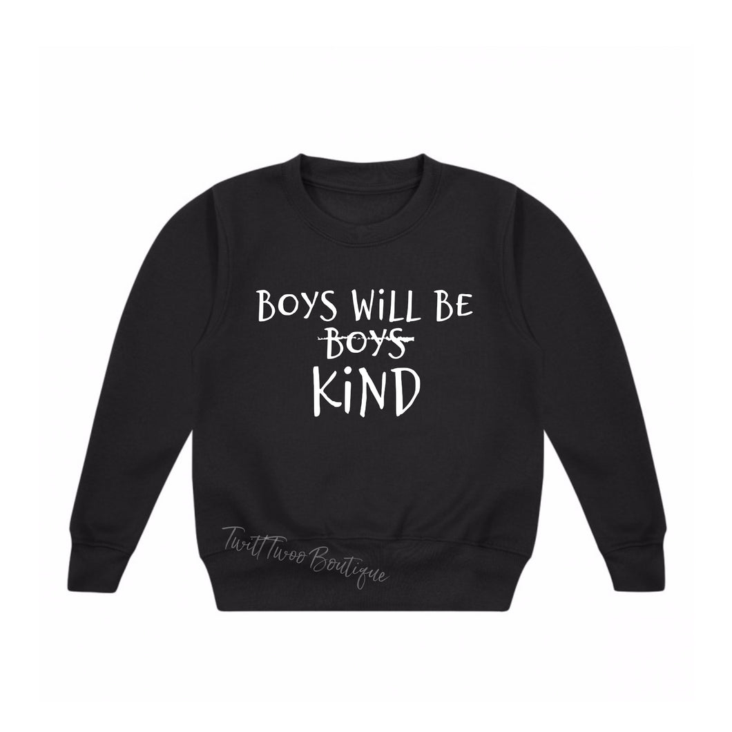 Boys will be kind sweatshirt
