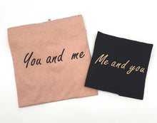 Load image into Gallery viewer, You and me me and you tshirt
