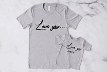 Load image into Gallery viewer, Love you, love you more tshirt
